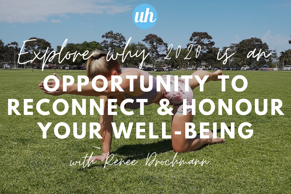 2020 - An opportunity to reconnect and honour our internal and external wellness.