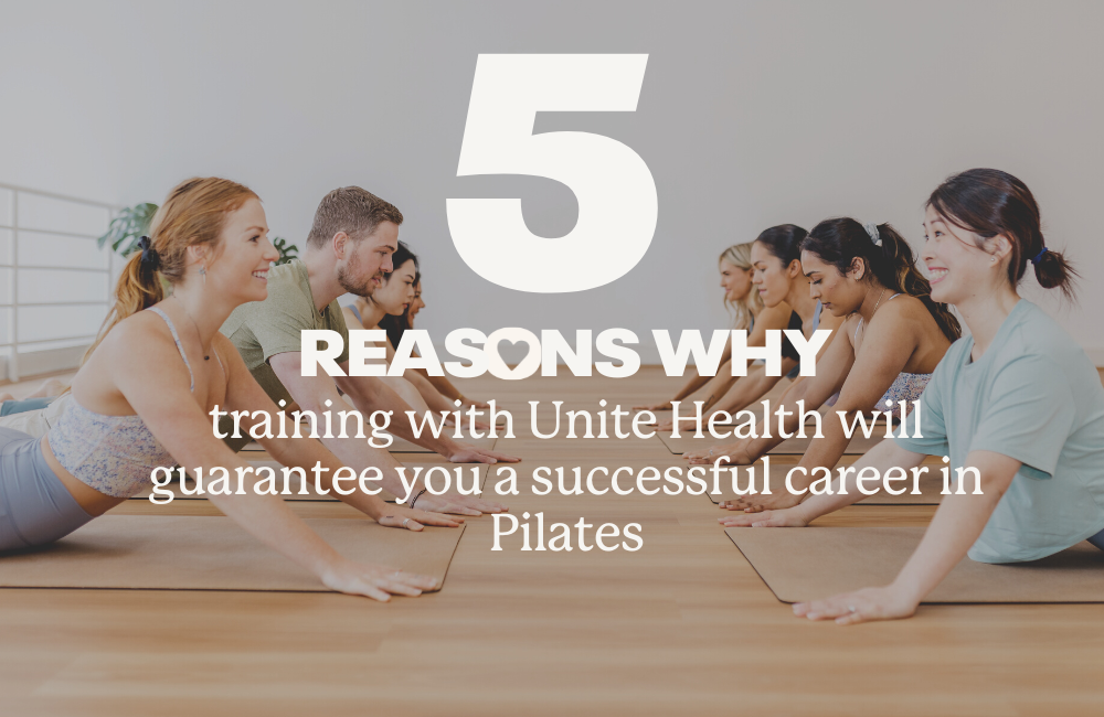 5 Reasons Why Training With Unite Health Guarantees You a Successful Career in Pilates