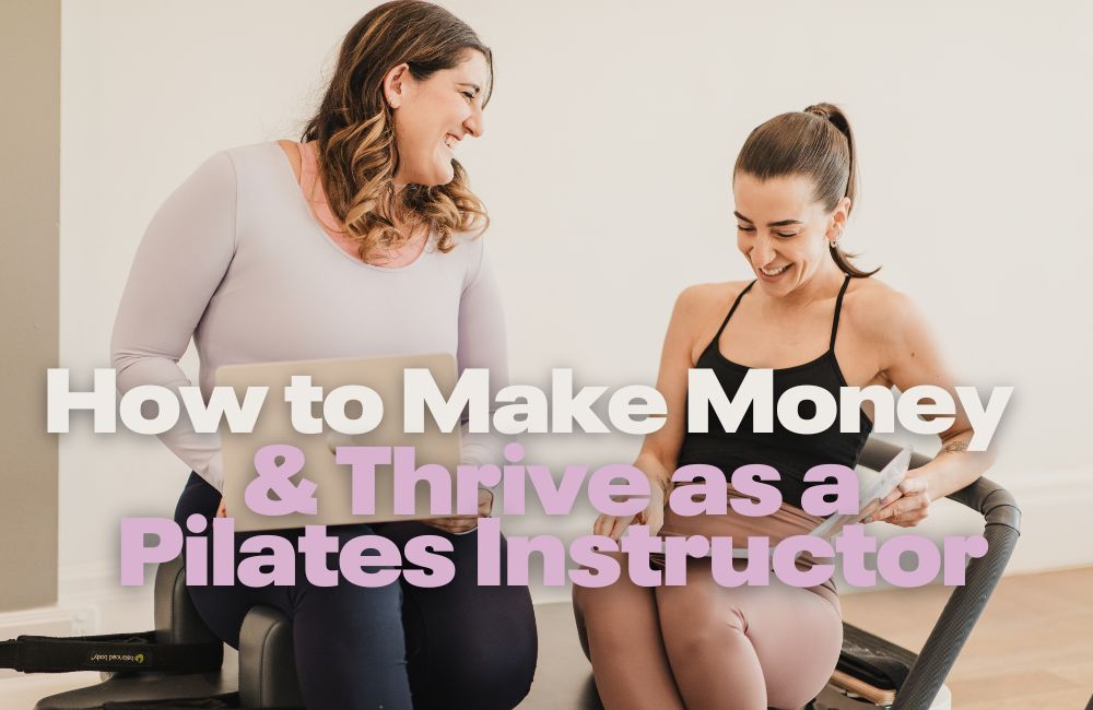How to make money and thrive as a Pilates Instructor