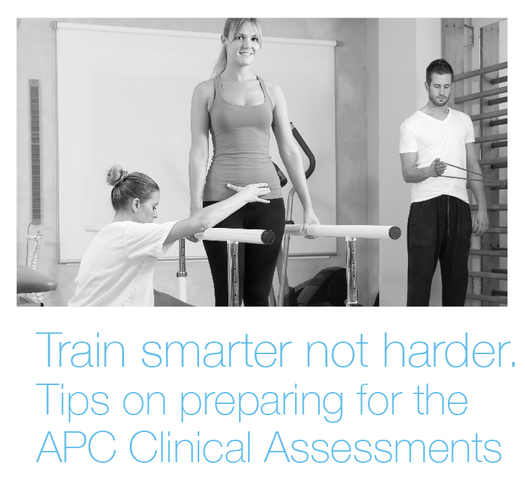 Train smarter not harder: Tips on preparing for the APC Clinical Assessments